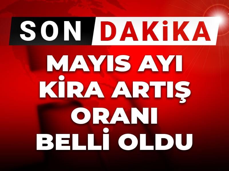 Mayıs 2026 Kira Artış Oranı Açıklandı: Yeni Oran %32,43