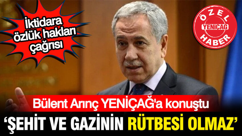 Bulent arinctan iktidara gazi ve sehit haklari cagrisi bu isin rutbesi olmaz wh93NGtV